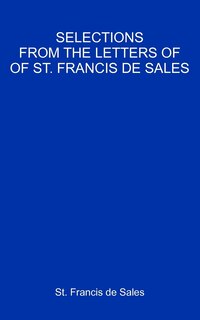 Front cover_Selections From The Letters Of St. Francis De Sales