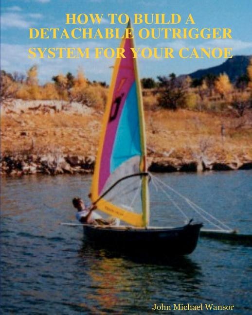 Front cover_How To Build A Detachable Outrigger System For Your Canoe