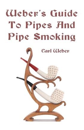 Weber's Guide To Pipes And Pipe Smoking