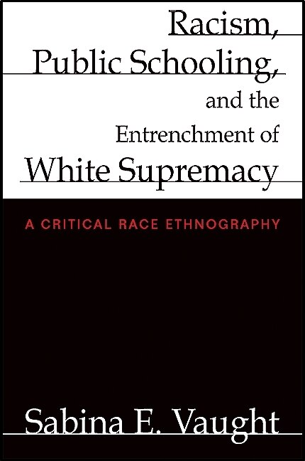 Front cover_Racism, Public Schooling, and the Entrenchment of White Supremacy