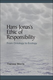 Front cover_Hans Jonas's Ethic of Responsibility