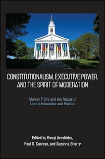 Couverture_Constitutionalism, Executive Power, and the Spirit of Moderation