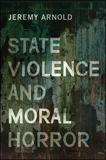 Front cover_State Violence and Moral Horror