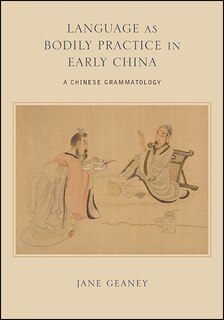 Front cover_Language as Bodily Practice in Early China