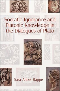 Couverture_Socratic Ignorance and Platonic Knowledge in the Dialogues of Plato