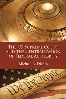 Front cover_The US Supreme Court and the Centralization of Federal Authority