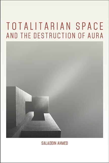 Front cover_Totalitarian Space and the Destruction of Aura