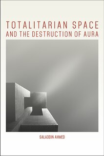Front cover_Totalitarian Space and the Destruction of Aura