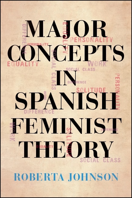 Front cover_Major Concepts in Spanish Feminist Theory