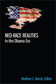 Front cover_Neo-race Realities in the Obama Era