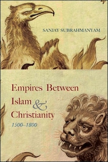 Empires between Islam and Christianity, 1500-1800