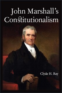 Couverture_John Marshall's Constitutionalism