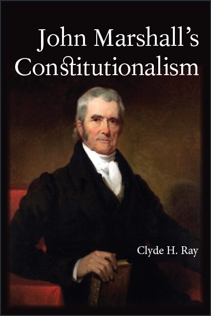 Couverture_John Marshall's Constitutionalism