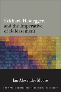 Front cover_Eckhart, Heidegger, and the Imperative of Releasement