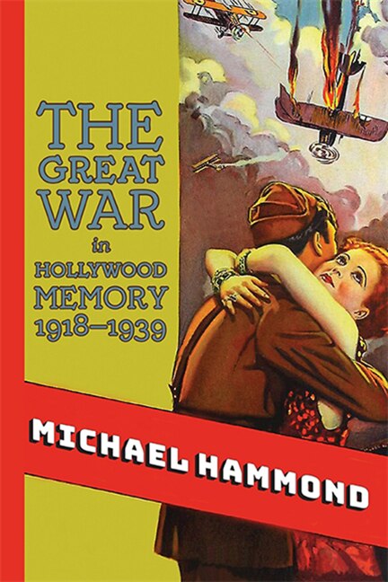 Couverture_The Great War in Hollywood Memory, 1918-1939