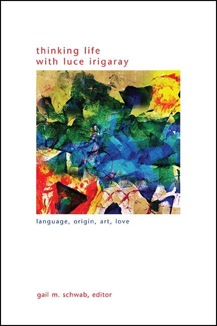 Front cover_Thinking Life with Luce Irigaray