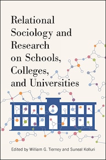 Front cover_Relational Sociology and Research on Schools, Colleges, and Universities