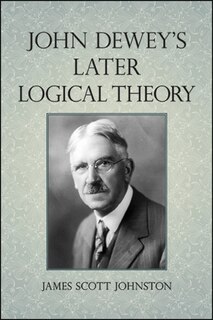 Couverture_John Dewey's Later Logical Theory