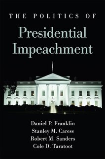 Front cover_The Politics of Presidential Impeachment
