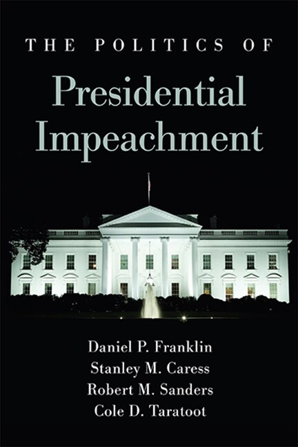 Front cover_The Politics of Presidential Impeachment