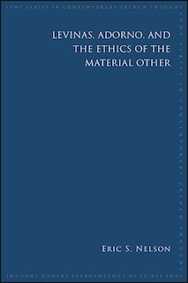 Couverture_Levinas, Adorno, and the Ethics of the Material Other