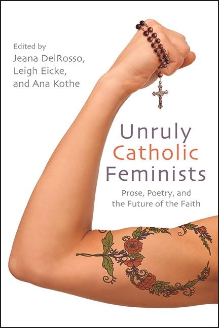 Front cover_Unruly Catholic Feminists