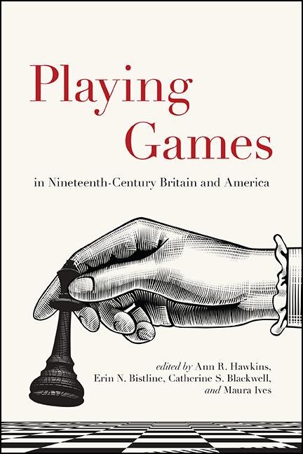Front cover_Playing Games in Nineteenth-Century Britain and America