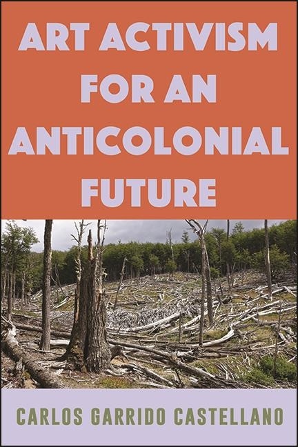 Front cover_Art Activism for an Anticolonial Future