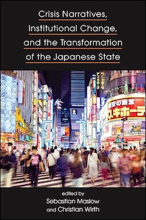 Couverture_Crisis Narratives, Institutional Change, and the Transformation of the Japanese State