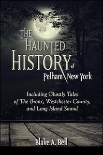 Front cover_The Haunted History of Pelham, New York