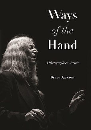 Ways Of The Hand: A Photographer's Memoir