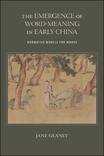 Couverture_The Emergence Of Word-meaning In Early China