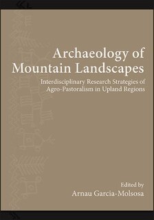 Front cover_Archaeology Of Mountain Landscapes