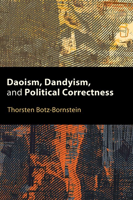 Front cover_Daoism, Dandyism, and Political Correctness