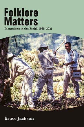 Folklore Matters: Incursions in the Field, 1965–2021