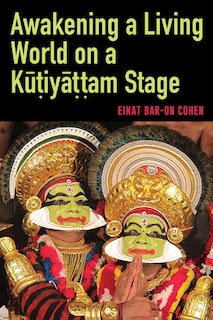 Couverture_Awakening a Living World on a Kūṭiyāṭṭam Stage