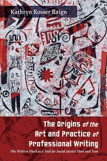 Front cover_The Origins of the Art and Practice of Professional Writing