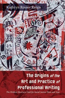 Front cover_The Origins of the Art and Practice of Professional Writing