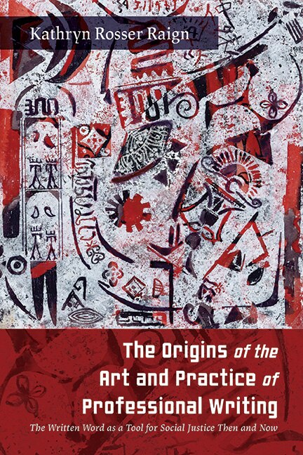 Front cover_The Origins of the Art and Practice of Professional Writing