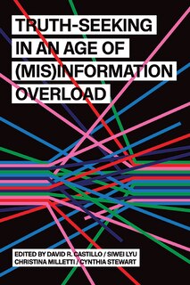 Front cover_Truth-Seeking in an Age of (Mis)Information Overload