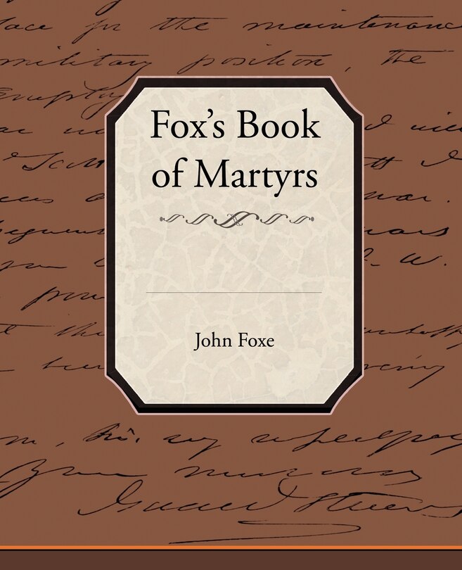 Front cover_Fox's Book of Martyrs