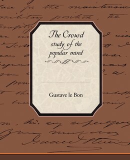 Front cover_The Crowd Study of the Popular Mind
