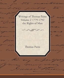 Writings of Thomas Paine Volume 2 1779-1792 the Rights of Man