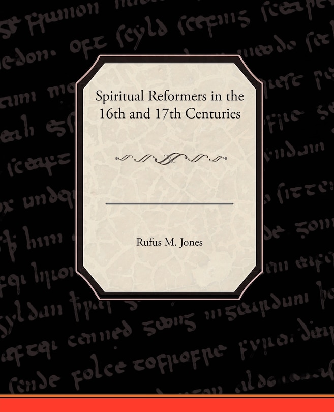 Front cover_Spiritual Reformers in the 16th and 17th Centuries
