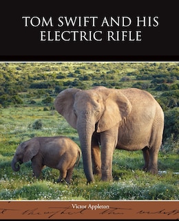 Front cover_Tom Swift and His Electric Rifle