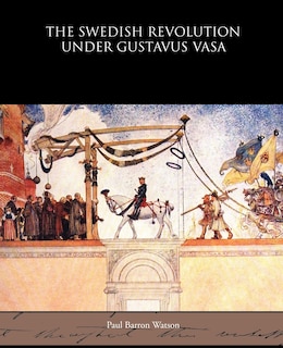 Couverture_The Swedish Revolution Under Gustavus Vasa