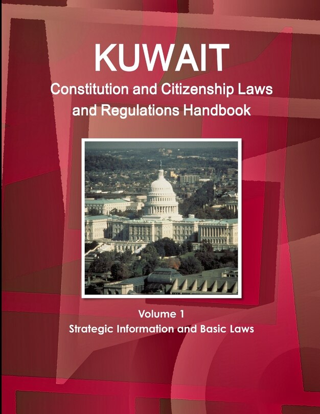 Couverture_Kuwait Constitution and Citizenship Laws and Regulations Handbook Volume 1 Strategic Information and Basic Laws