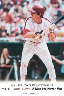 Front cover_My Lifelong Relationship with Larry Bowa