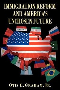 Couverture_IMMIGRATION REFORM AND AMERICA'S UNCHOSEN FUTURE