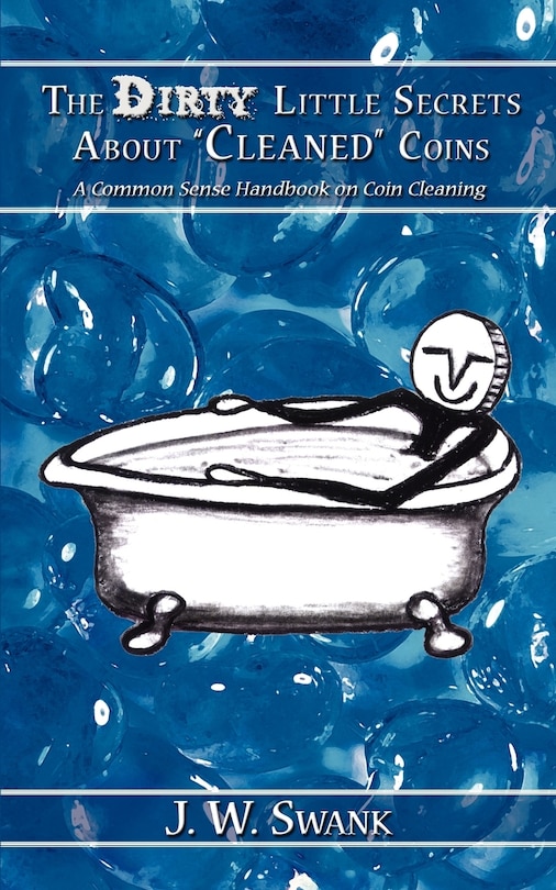 Front cover_The Dirty Little Secrets About Cleaned Coins
